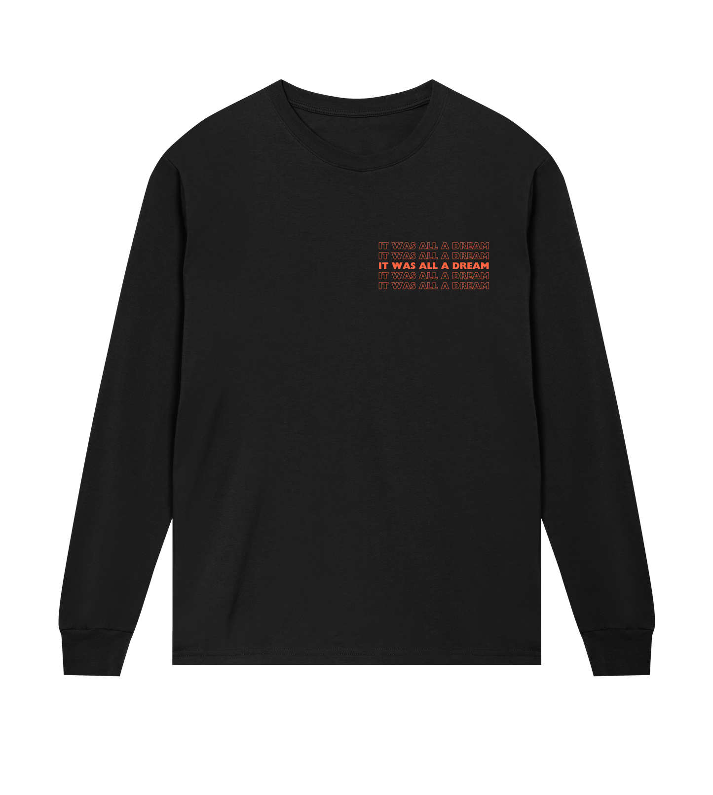 IT WAS ALL A DREAM LONG SLEEVE T-SHIRT