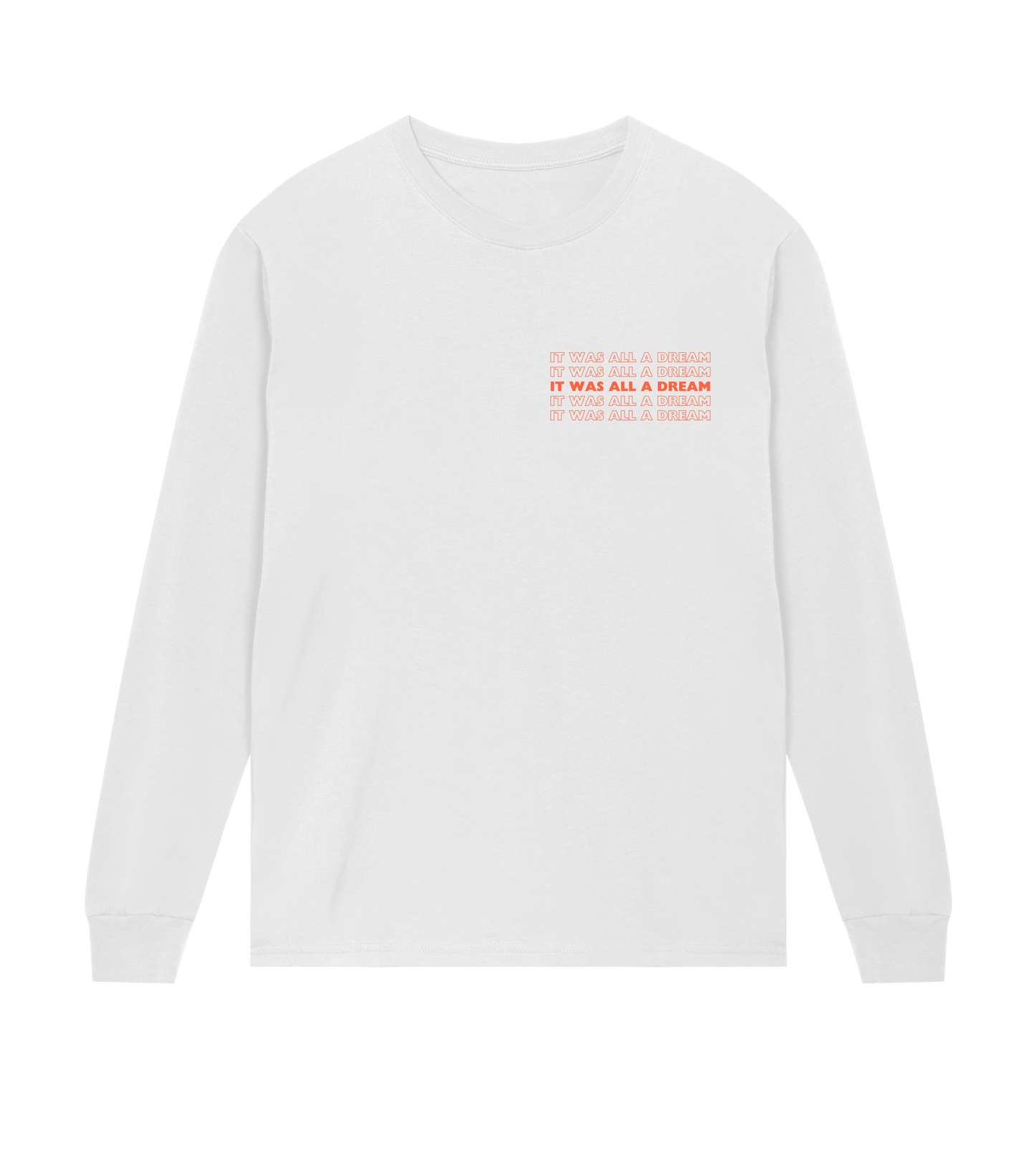 IT WAS ALL A DREAM LONG SLEEVE T-SHIRT