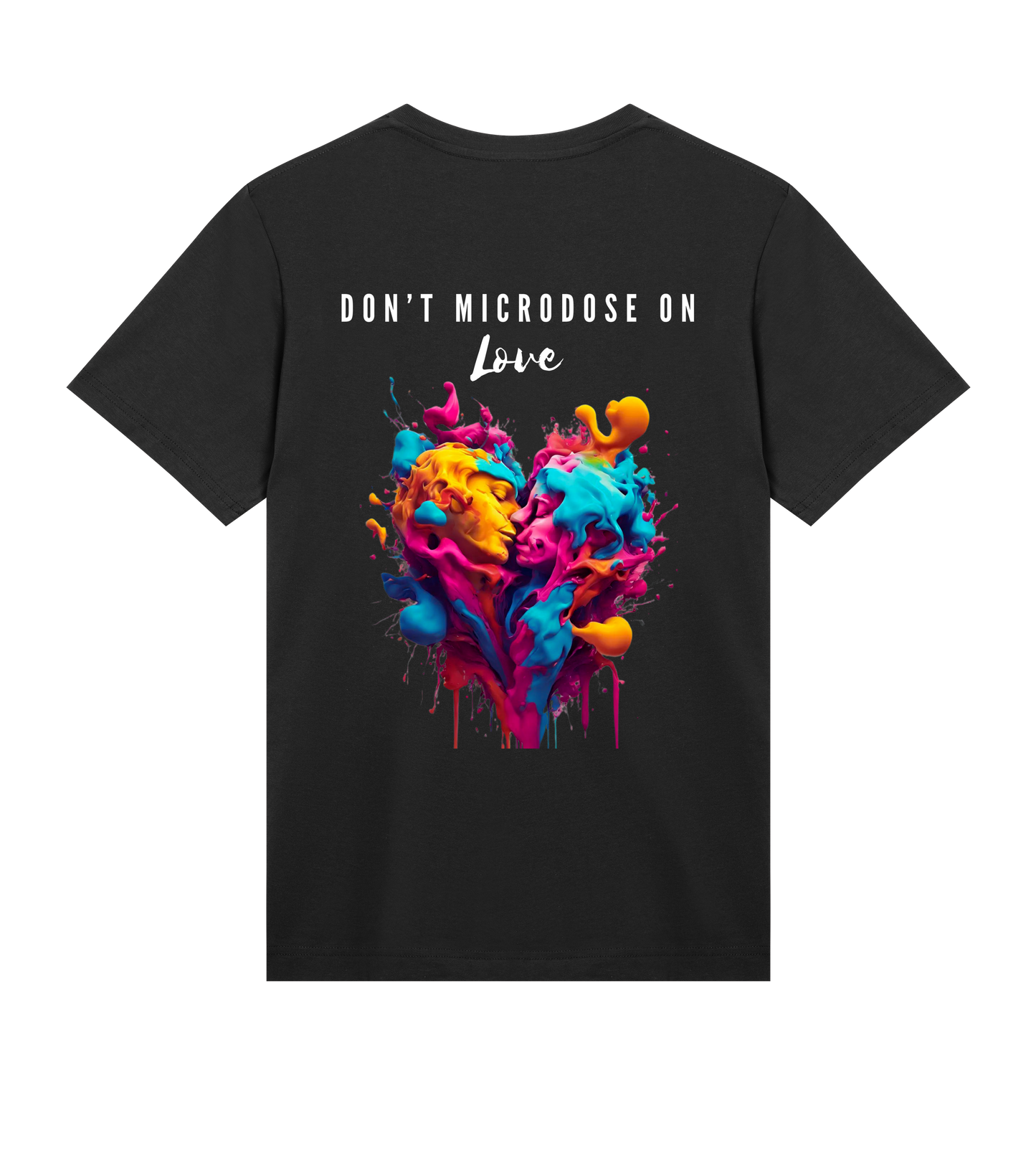 DON'T MICRODOSE ON LOVE T-SHIRT