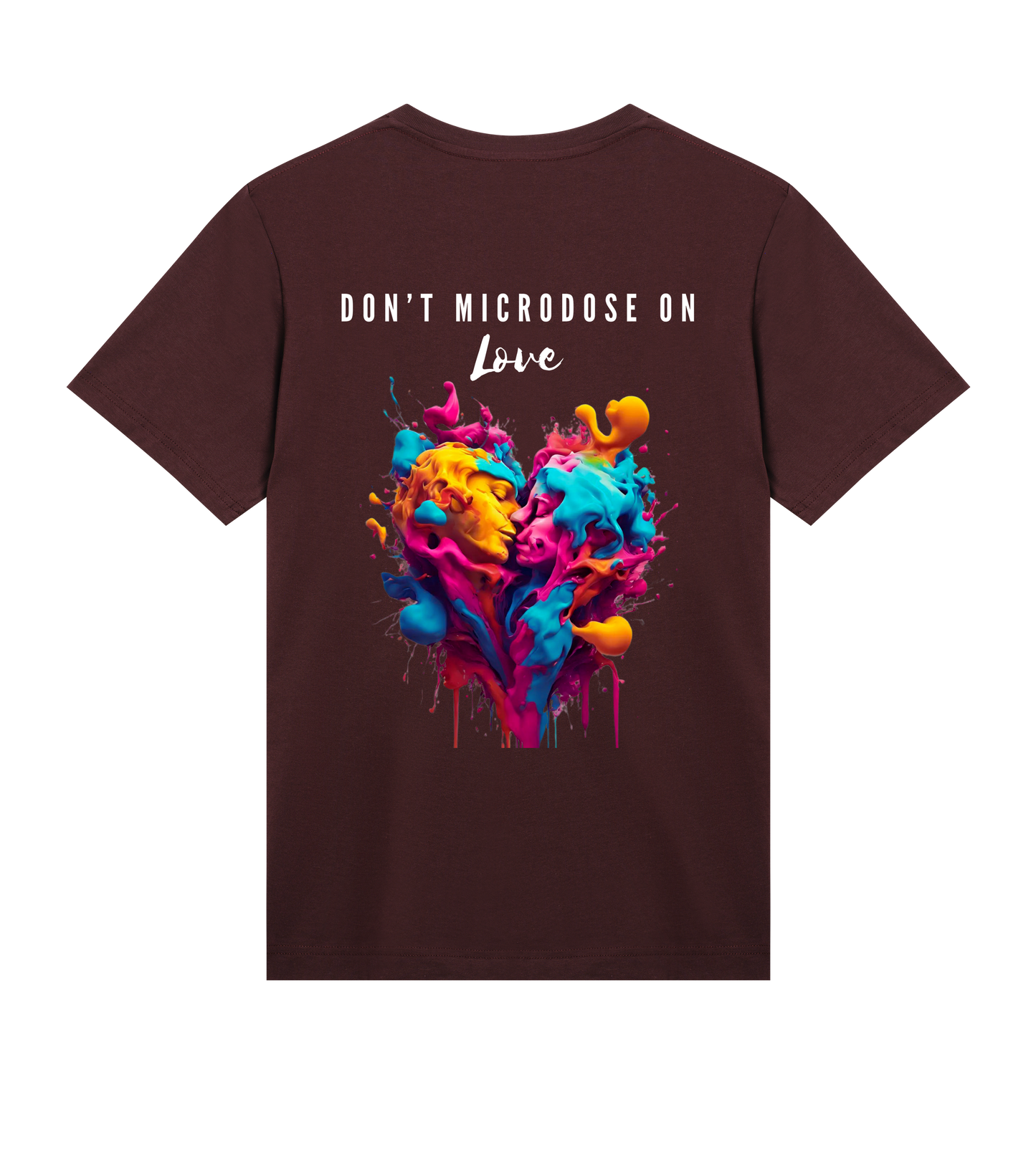 DON'T MICRODOSE ON LOVE T-SHIRT