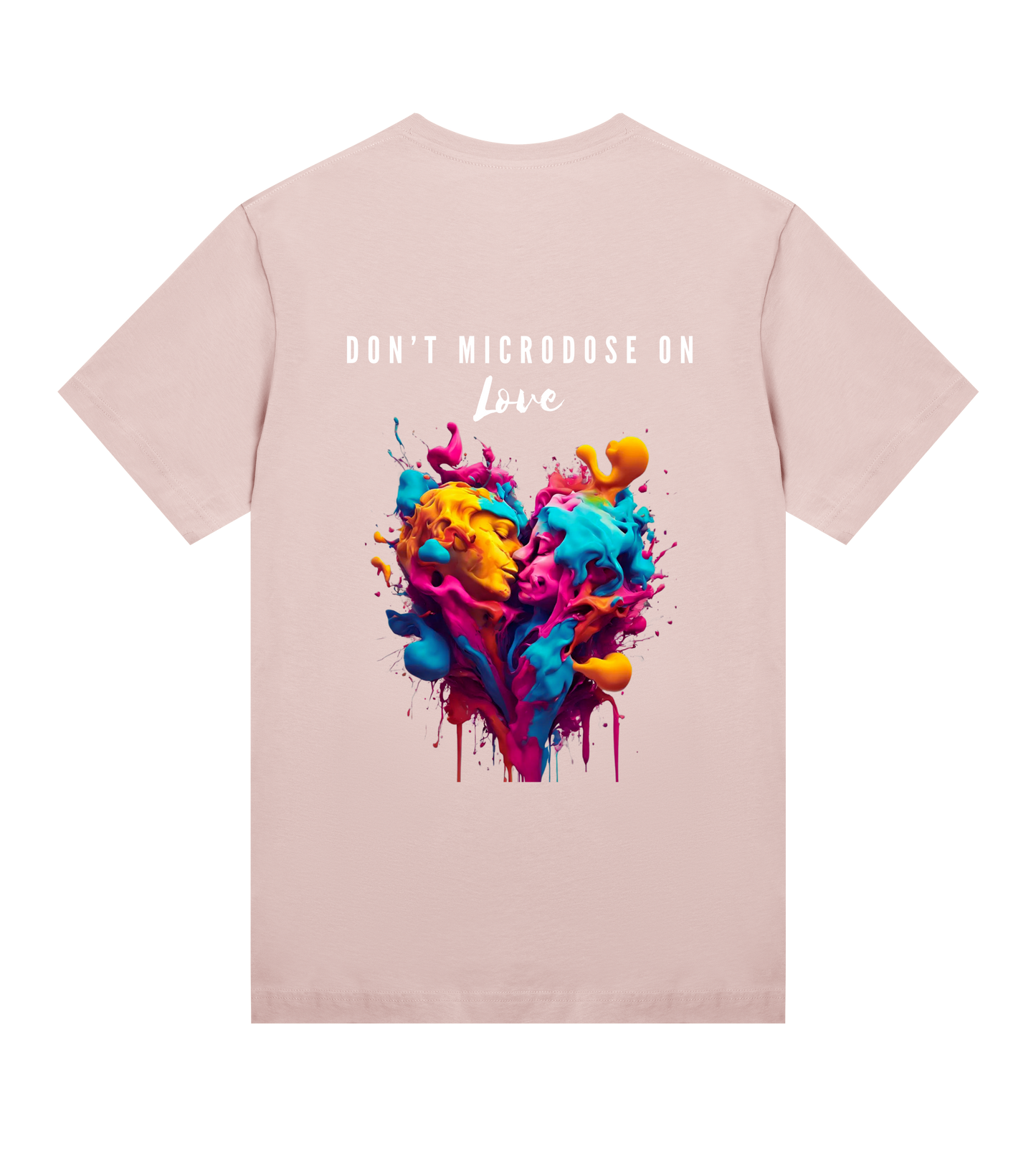 DON'T MICRODOSE ON LOVE T-SHIRT