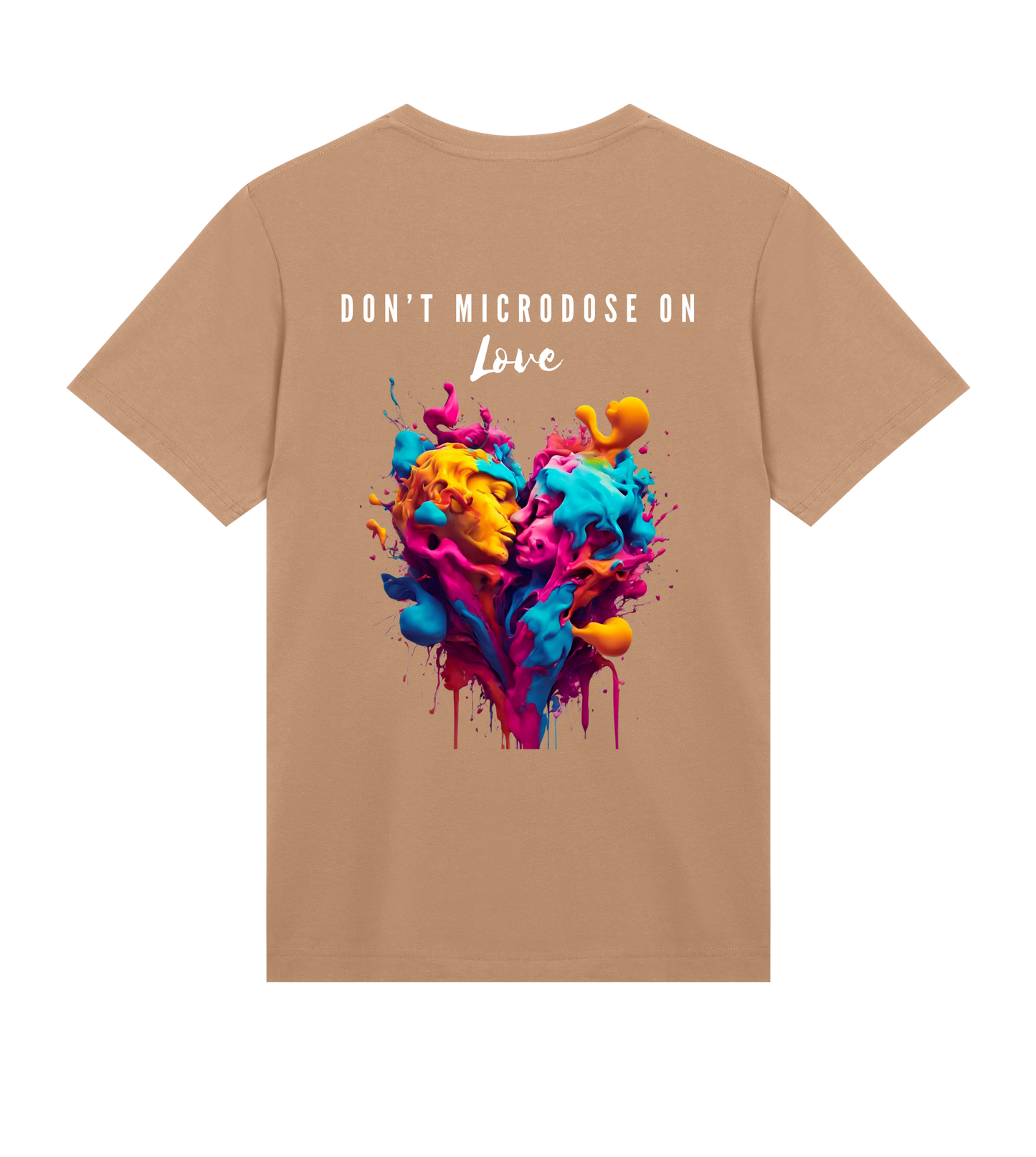 DON'T MICRODOSE ON LOVE T-SHIRT