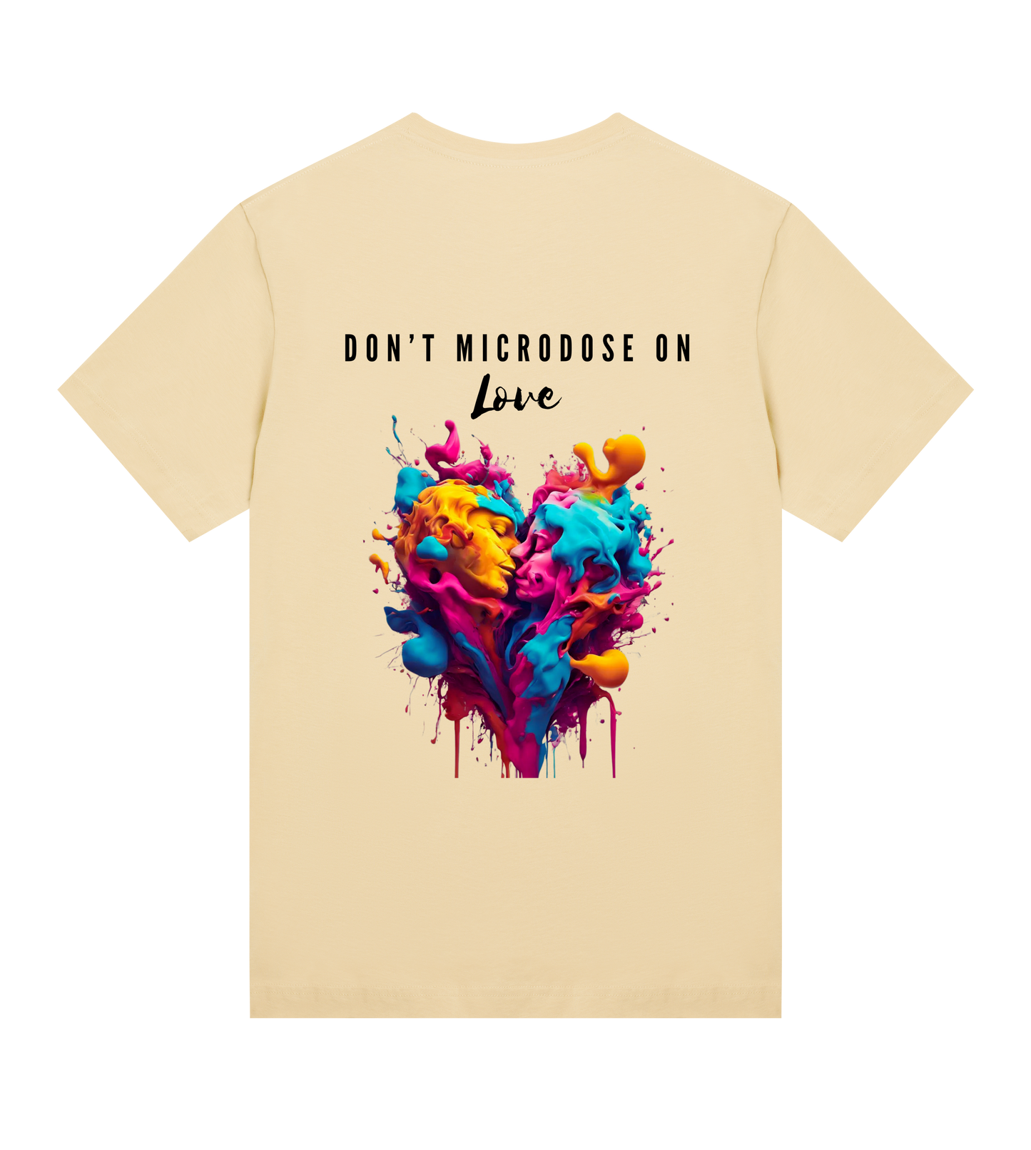 DON'T MICRODOSE ON LOVE T-SHIRT