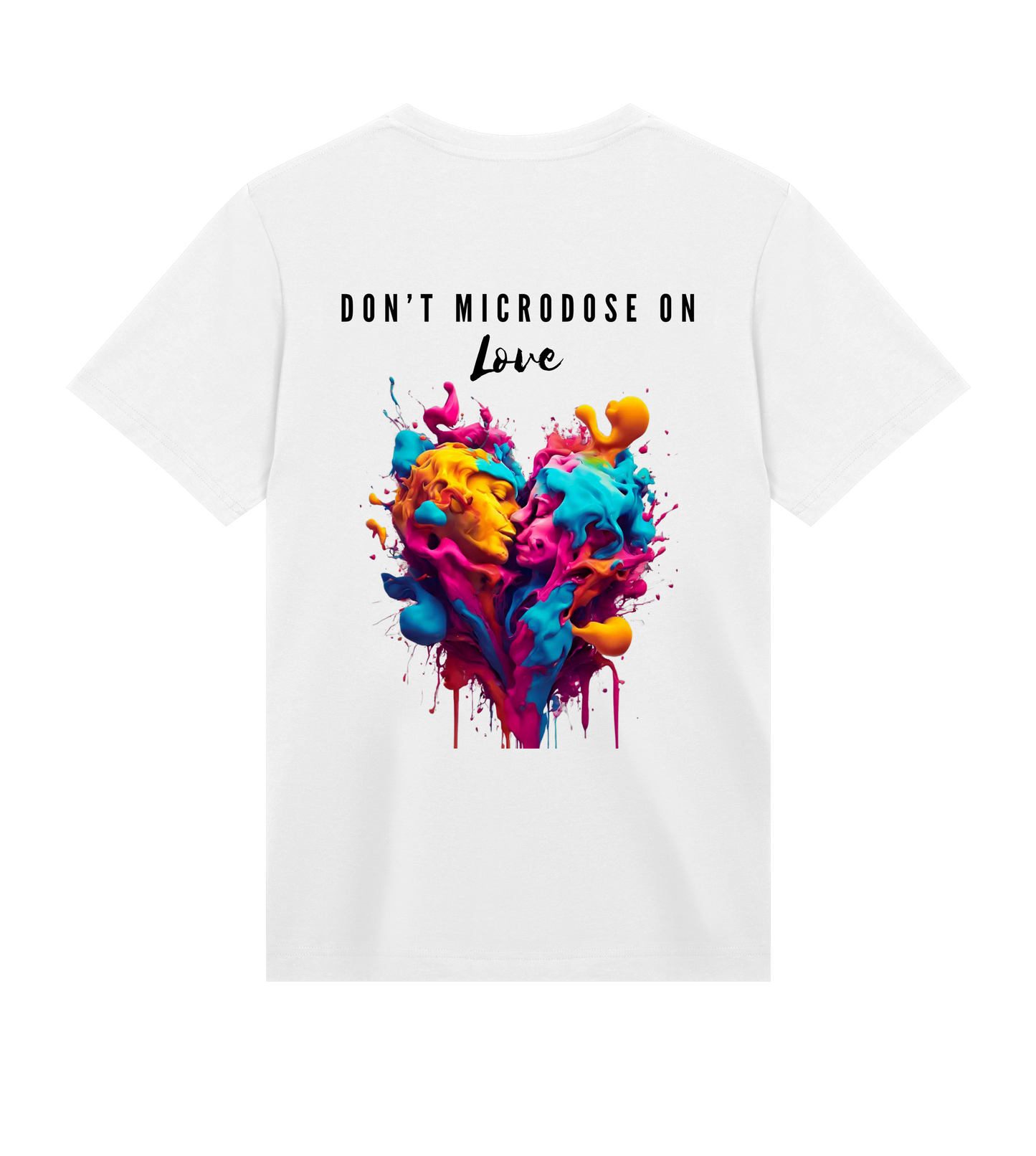 DON'T MICRODOSE ON LOVE T-SHIRT